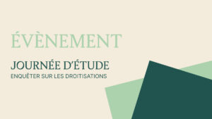 Journée d'étude : Enquêter sur les droitisations