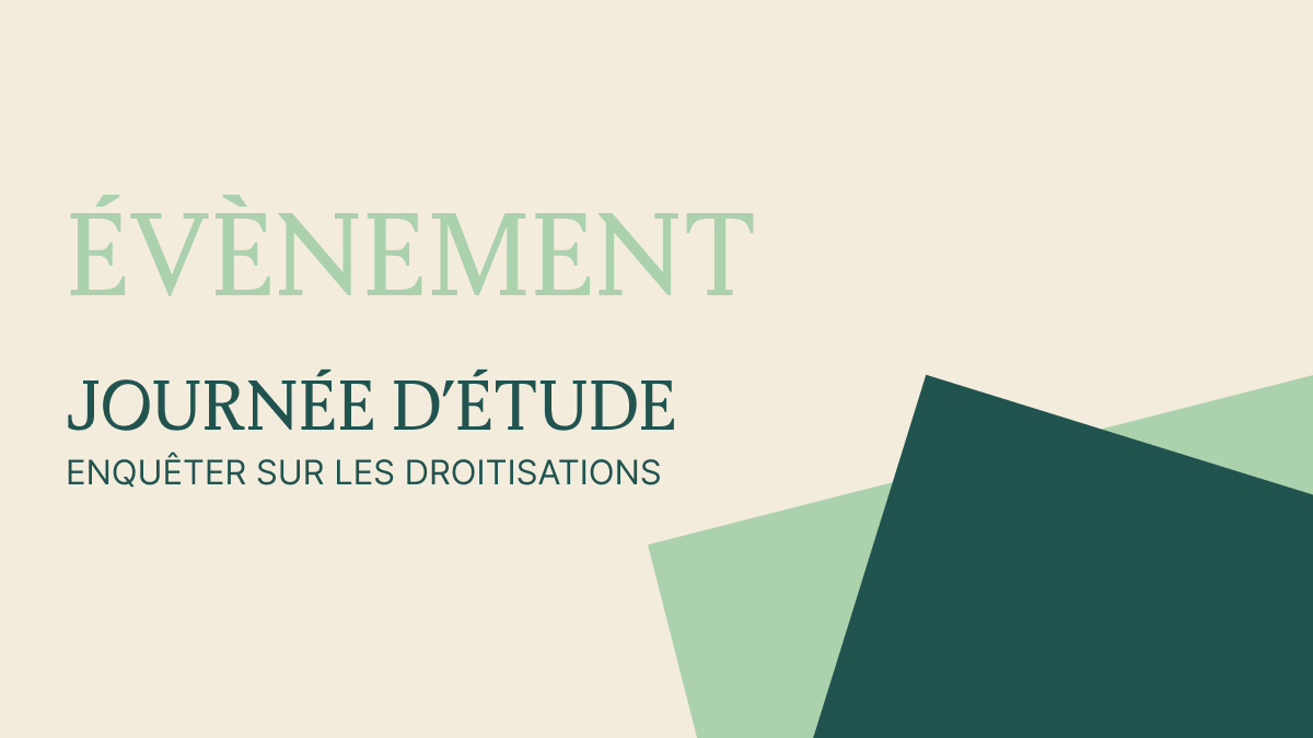 Journée d'étude : Enquêter sur les droitisations